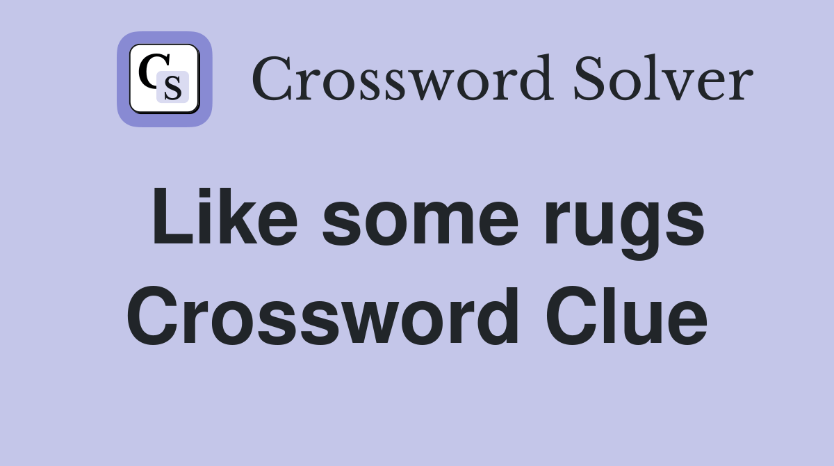 Like some rugs Crossword Clue Answers Crossword Solver